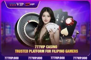 777VIP Casino - Trusted Platform For Filipino Gamers