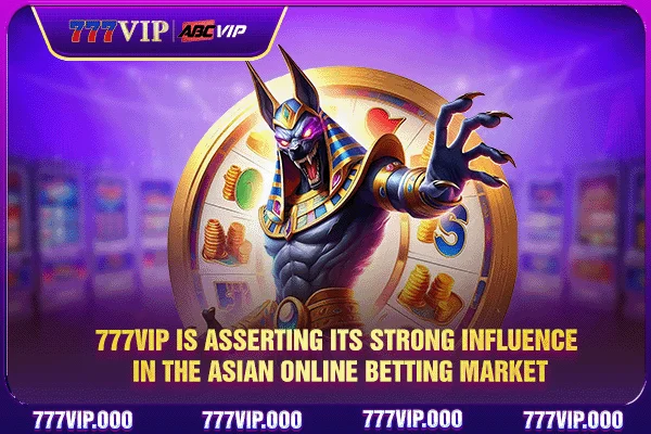 777VIP is asserting its strong influence in the Asian online betting market