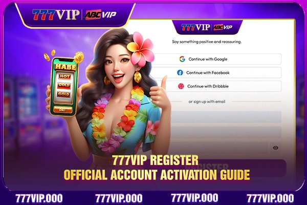 777VIP Register - Official Account Activation Guide