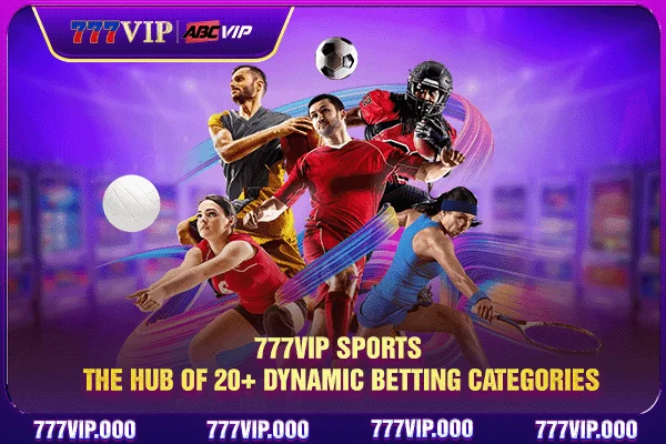 777VIP Sports - The Hub Of 20+ Dynamic Betting Categories