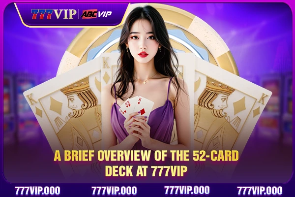 A brief overview of the 52-card deck at 777VIP