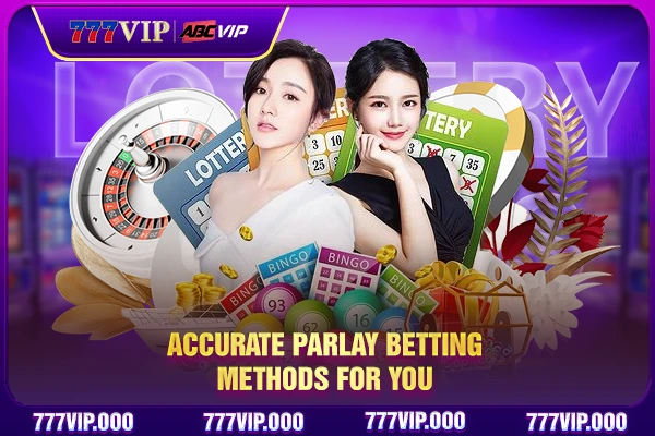 Accurate parlay betting methods for you