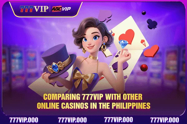 Comparing 777VIP with other online casinos in the Philippines