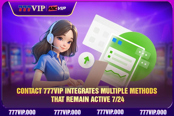 Contact 777VIP integrates multiple methods that remain active 24/7