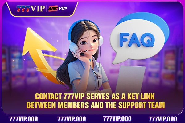 Contact 777VIP serves as a key link between members and the support team