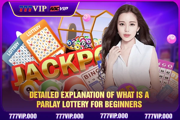 Detailed explanation of what is a parlay lottery for beginners