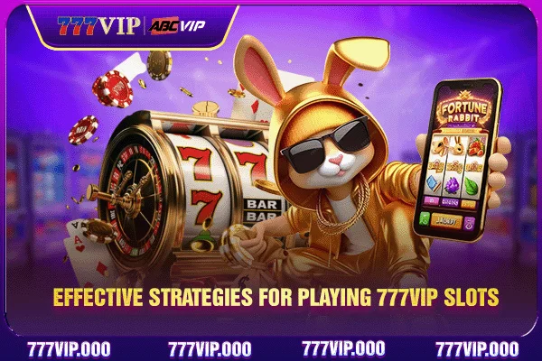 Effective strategies for playing 777VIP Slots