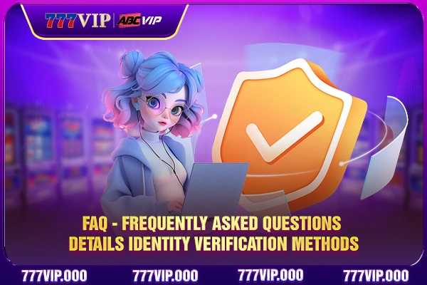 FAQ - frequently asked questions details identity verification methods