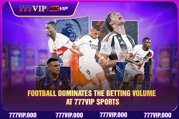 Football dominates the betting volume at 777VIP Sports