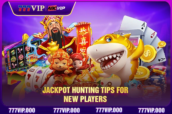 Jackpot hunting tips for new players