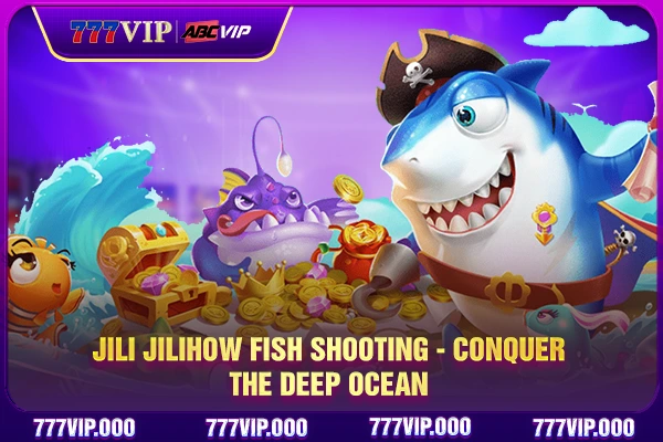 Jili Jilihow Fish Shooting - Conquer The Deep Ocean