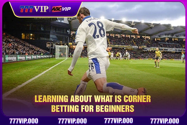 Learning about what is corner betting for beginners