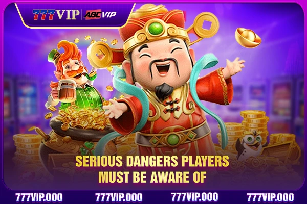 Serious dangers players must be aware of
