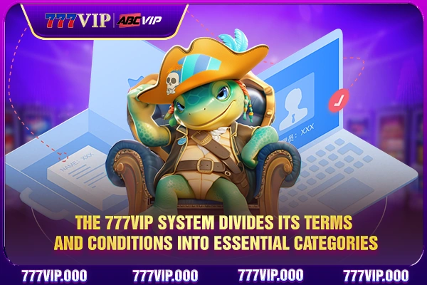 The 777VIP system divides its terms and conditions into essential categories